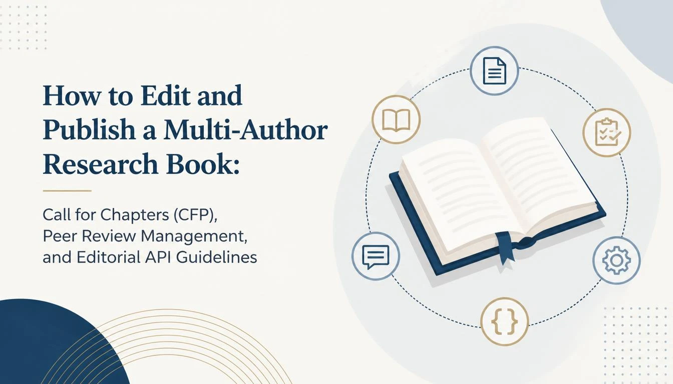 How to Edit and Publish a Multi-Author Research Book: Call for Chapters (CFP), Peer Review Management, and Editorial API Guidelines